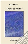 Aliante del mattino libro di Mavian Linda