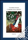 L'amare delle donne libro di Belpiede Anna R.