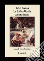 La Bibbia umida-La Bibla humeda. Ediz. bilingue libro