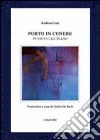 Porto in cenere-Puerto calcinado. Ediz. bilingue libro