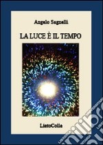 La luce è il tempo libro