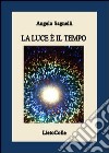 La luce è il tempo libro