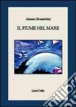 Il fiume nel mare libro