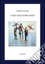 L'arte di scavare pozzi libro