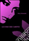 Le cose che cadono libro