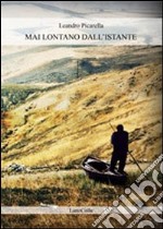 Mai lontano dall'istante libro