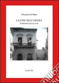 La fine dell'opera. Frammenti per un coro libro