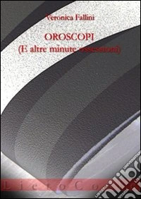 Oroscopi (e altre minute ossessioni) libro