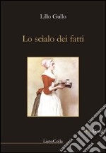 Lo scialo dei fatti libro