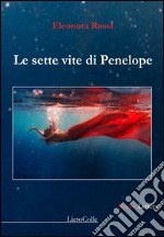 Le sette vite di Penelope libro