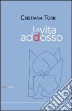 La vita addosso