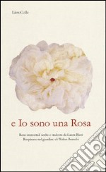 E io sono una rosa libro