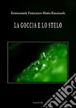 La goccia e lo stelo libro