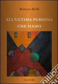All'ultima persona che siamo