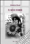 Il sole forse (poesie del carcere) libro