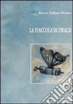 La fiaccola di Ewald libro