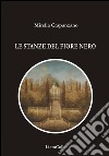 Le stanze del fiore nero libro di Crapanzano Mirella