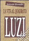 La vita al quadrato. Sulla poetica di Mario Luzi libro