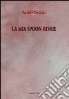 La mia Spoon River libro