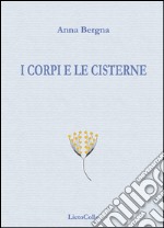 I corpi e le cisterne