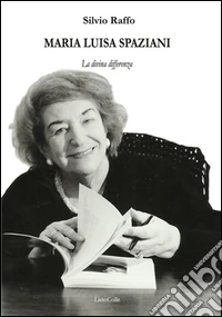 Maria Luisa Spaziani. La divina differenza
