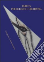 Partita per silenzio e orchestra libro