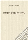 L'abito della felicità libro