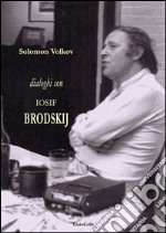 Dialoghi con Iosif Brodskij libro