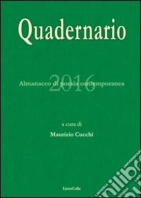 Quadernario 2016. Almanacco di poesia contemporanea libro