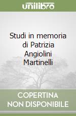 Studi in memoria di Patrizia Angiolini Martinelli libro