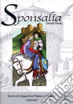 Sponsalia. Storia di Acquaviva Picena a fumetti. 1° episodio libro