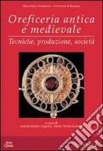 Oreficeria antica e medievale. Tecniche, produzione, società