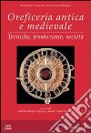 Oreficeria antica e medievale. Tecniche, produzione, società libro