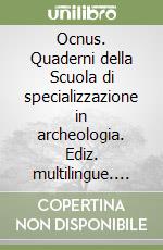 Ocnus. Quaderni della Scuola di specializzazione in archeologia. Ediz. multilingue. Vol. 17 libro