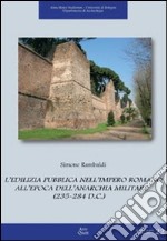 L'edilizia pubblica nell'impero romano all'epoca dell'anarchia militare (235-284 d. C.) libro