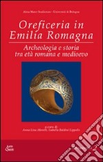 Oreficeria in Emilia Romagna. ARcheologia e storia tra età romana e medioevo