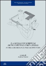 Il castello di Sorrivoli (Roncofreddo, Forlì-Cesena). Storia e archeologia dell'architettura libro