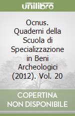 Ocnus. Quaderni della Scuola di Specializzazione in Beni Archeologici (2012). Vol. 20 libro