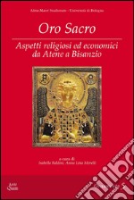 Oro sacro. Aspetti religiosi ed economici da Atene a Bisanzio libro