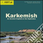 Karkemish. An ancient capital on the Euphrates libro