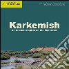 Karkemish. An ancient capital on the Euphrates libro di Marchetti N. (cur.)