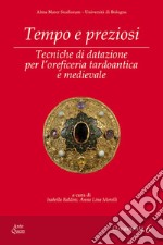 Tempo e preziosi. Tecniche di datazione per l'oreficeria tardoantica e medievale libro