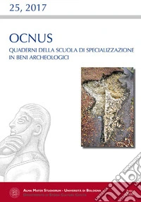 Ocnus. Quaderni della Scuola di Specializzazione in Beni Archeologici (2017). Vol. 25 libro