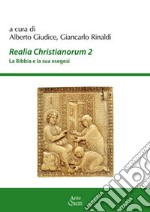 Realia christianorum. La Bibbia e la sua esegesi. Atti del Convegno (Napoli, 2016) libro