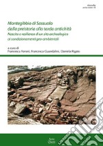 Montegibbio di Sassuolo dalla preistoria alla tarda antichità. Nascita e resilienza di un sito archeologico ai condizionamenti geo-ambientali libro