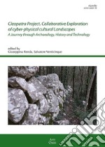 Cleopatra Project. Collaborative Exploration of cyber-physical cultural Landscapes A Journey through Archaeology, History and Technology 2023 libro