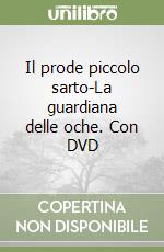Il prode piccolo sarto-La guardiana delle oche. Con DVD libro