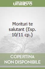 Morituri te salutant (Esp. 10/11 cp.) libro