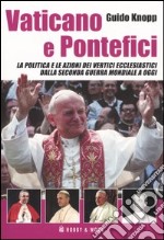 Vaticano e pontefici. La politica e le azioni dei vertici ecclesiastici dalla seconda guerra mondiale a oggi libro