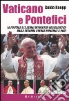 Vaticano e pontefici. La politica e le azioni dei vertici ecclesiastici dalla seconda guerra mondiale a oggi libro